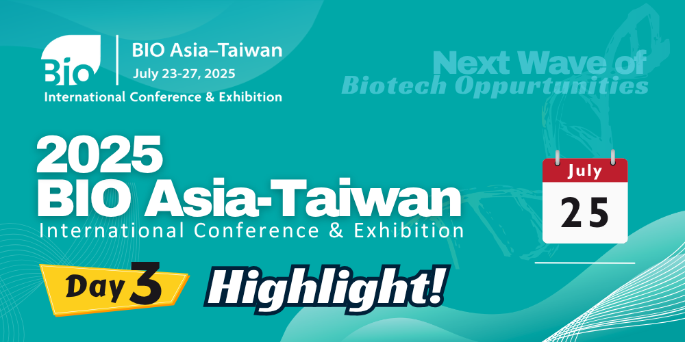 BIO Asia–Taiwan 2025 Day3 Highlight